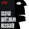 CASPAR BRÖTZMANN MASSAKER @ELEKTROPIONIR